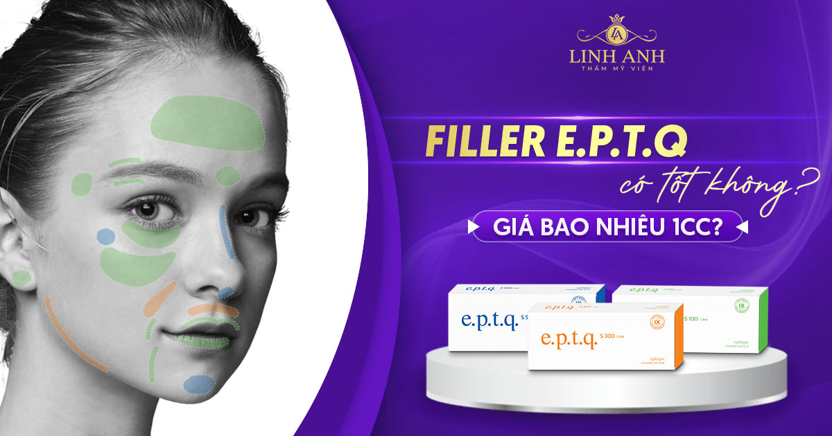 Filler Hàn Quốc E.P.T.Q có tốt không? Giá bao nhiêu tiền 1 cc?