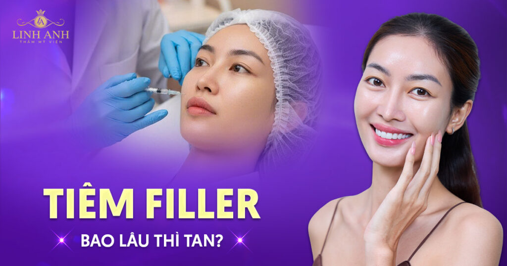 Tiêm filler bao lâu thì tan