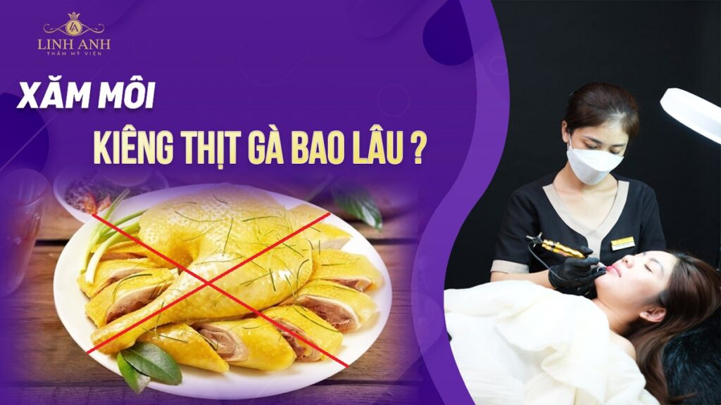 xăm môi bao lâu thì ăn được thịt gà