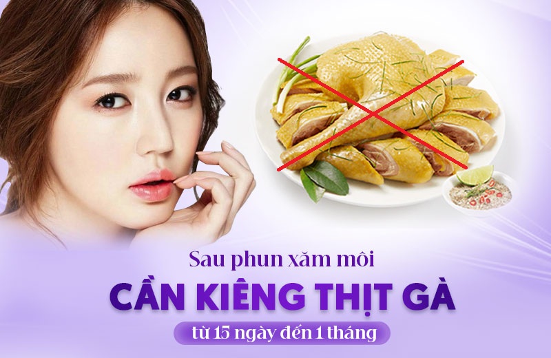 xăm môi cần kiêng thịt gà trong bao lâu xăm môi cần kiêng thịt gà trong bao lâu