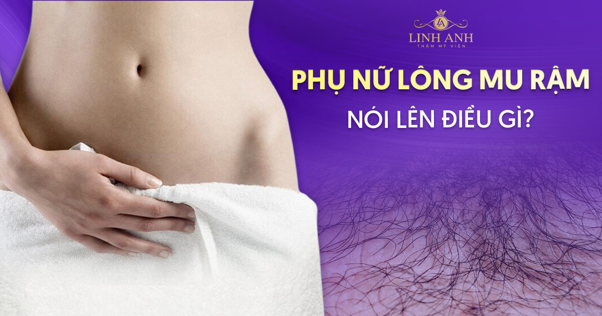 Phụ nữ lông mu rậm nói lên điều gì? Góc nhìn khoa học & sinh lý