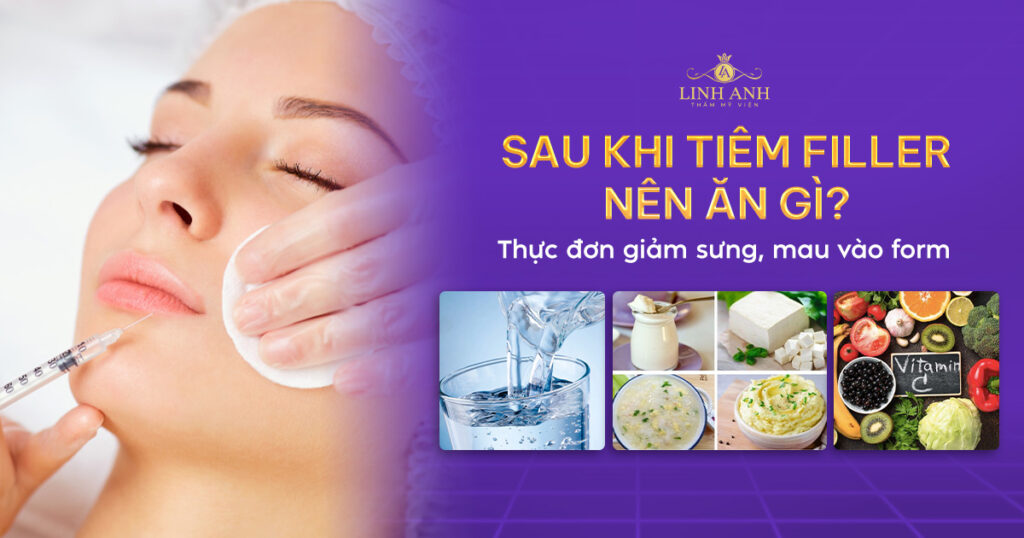 Sau khi tiêm filler nên ăn gì
