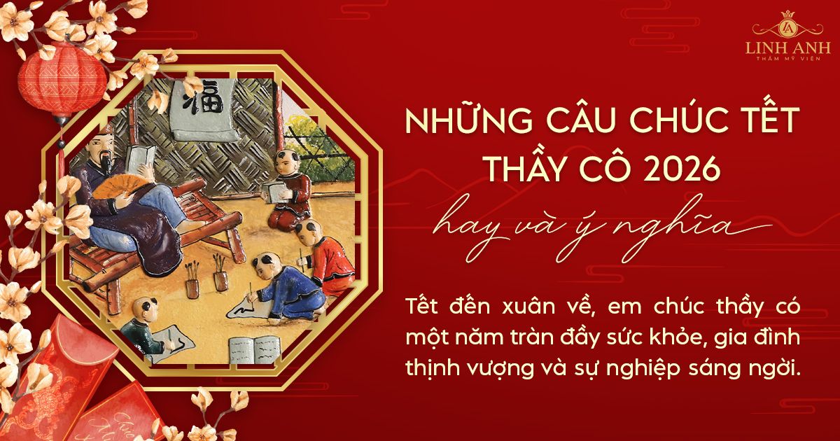 99+ câu chúc Tết thầy cô năm 2026 Bính Ngọ hay và ý nghĩa