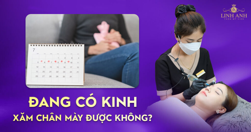 đang có kinh xăm chân mày được không