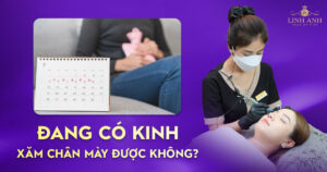 đang có kinh xăm chân mày được không