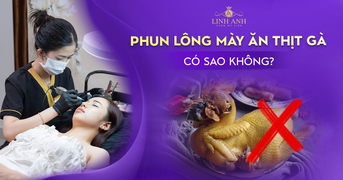 Phun lông mày ăn thịt gà có sao không? – Chuyên gia giải đáp