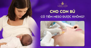 Cho con bú có tiêm meso được không?
