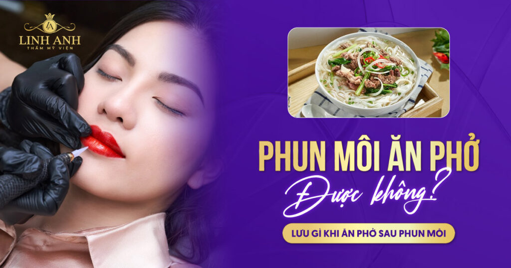 Xăm môi ăn phở được không