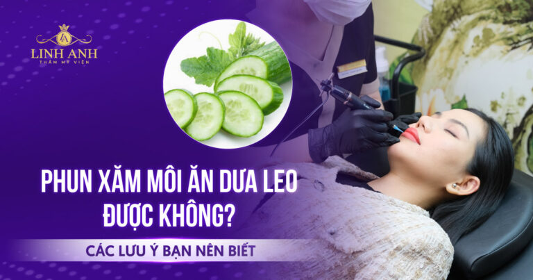Phun môi ăn dưa leo được không? Các lưu ý bạn nên biết