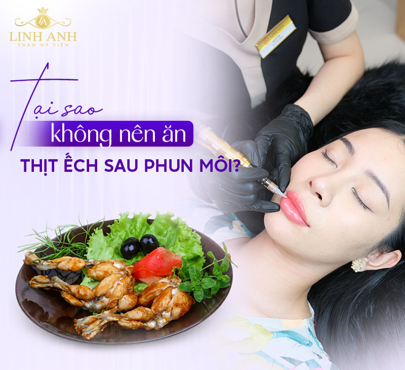 sau phun môi không nên ăn thịt ếch