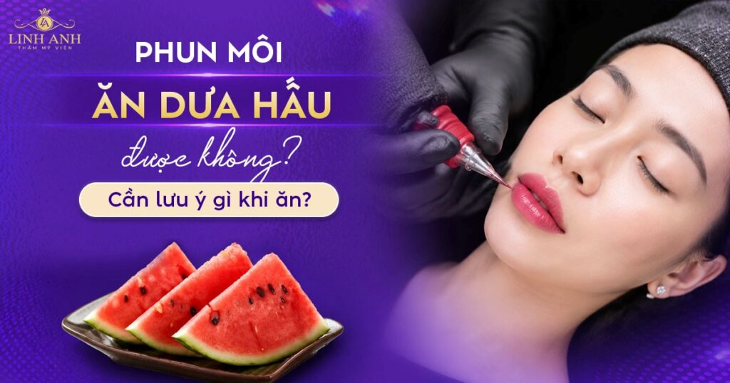 xăm môi ăn dưa hấu được không