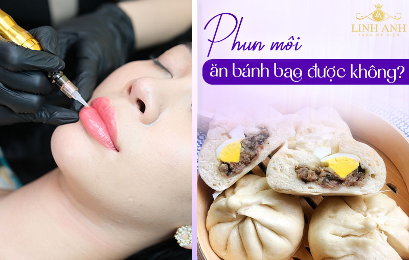 Phun môi ăn bánh bao được không