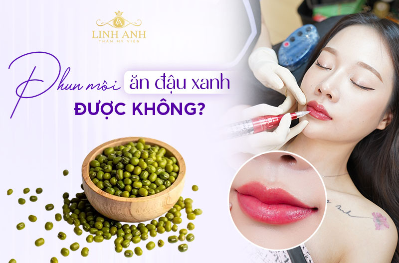 Phun môi ăn đậu xanh được không