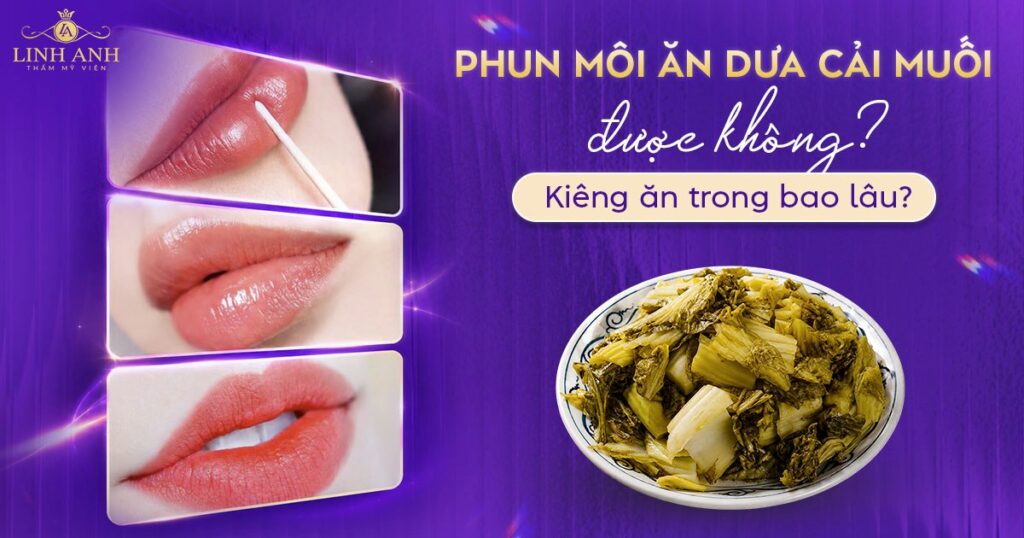 Xăm môi ăn dưa cải muối được không