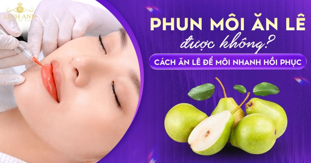 Phun xăm môi ăn lê được không