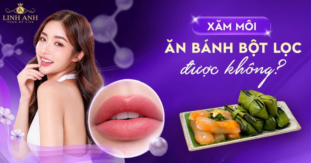 Phun xăm môi ăn bánh bột lọc được không