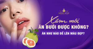 Phun xăm môi ăn bưởi được không