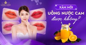 Phun xăm môi uống nước cam được không