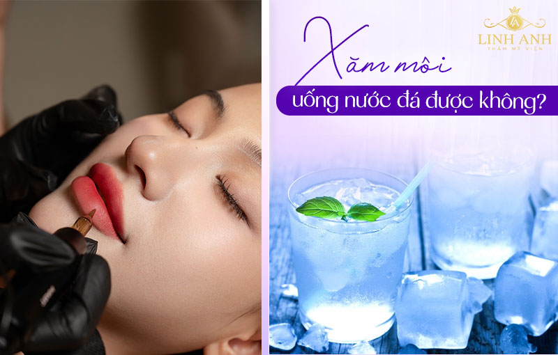 Xăm môi uống nước đá được không