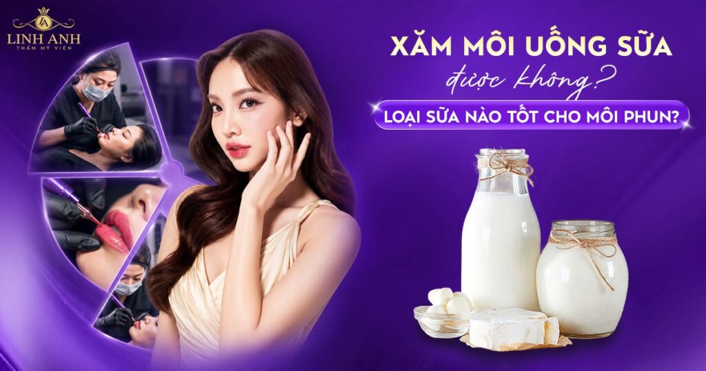 Phun xăm môi uống sữa được không
