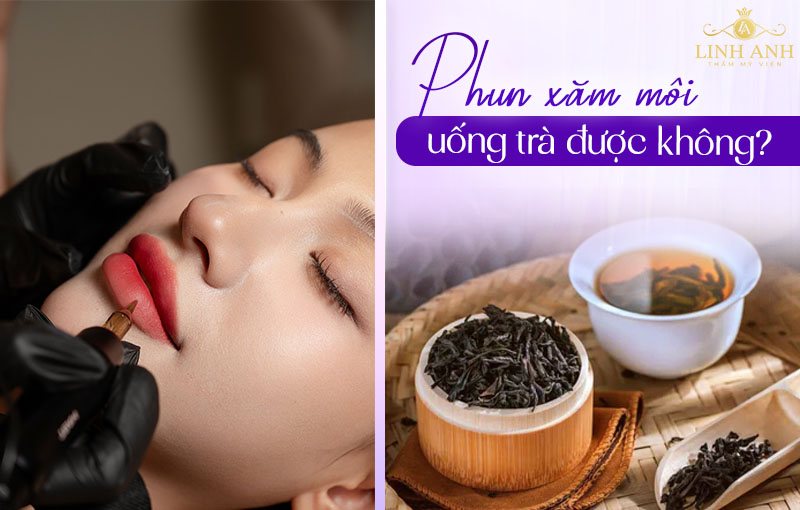 Xăm môi uống trà được không