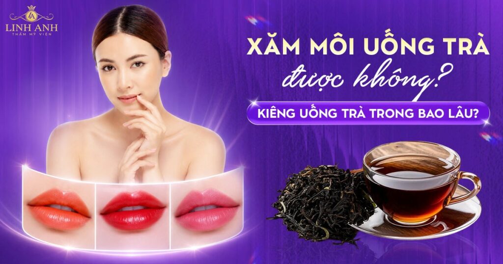 Phun xăm môi uống trà được không