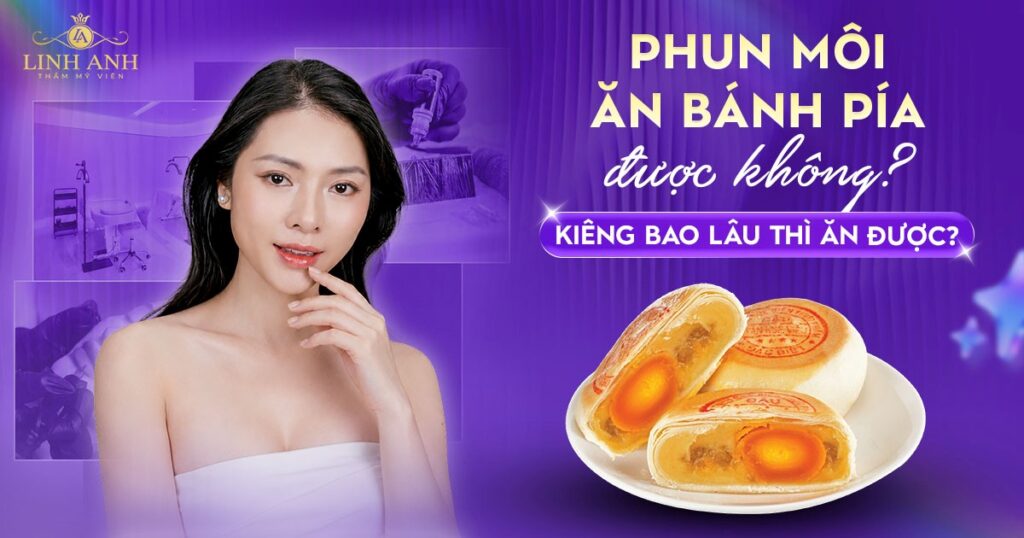 Phun xăm môi ăn bánh pía được không