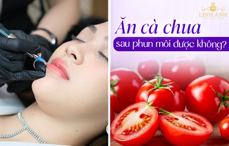 Phun xăm môi ăn cà chua được không
