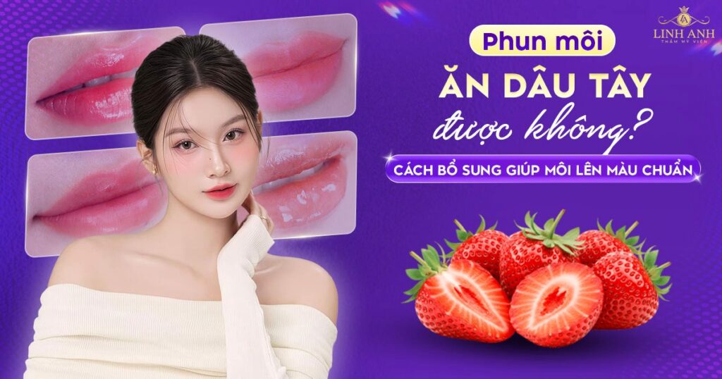 Phun xăm môi ăn dâu tây được không
