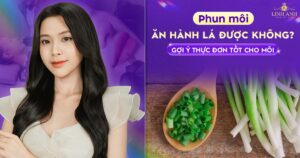 Phun xăm môi ăn hành lá được không