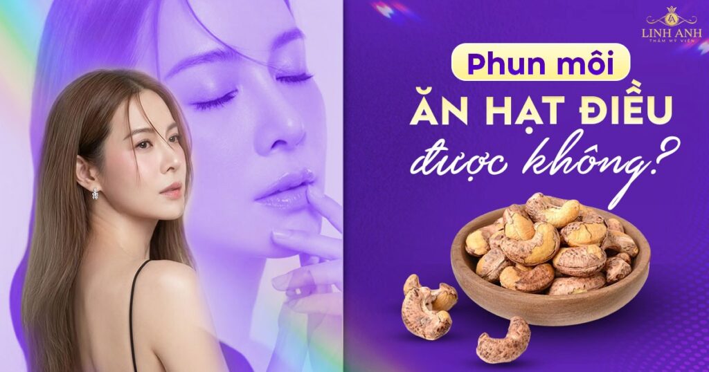 Phun xăm môi ăn hạt điều được không