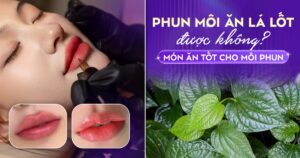 Phun xăm môi ăn lá lốt được không