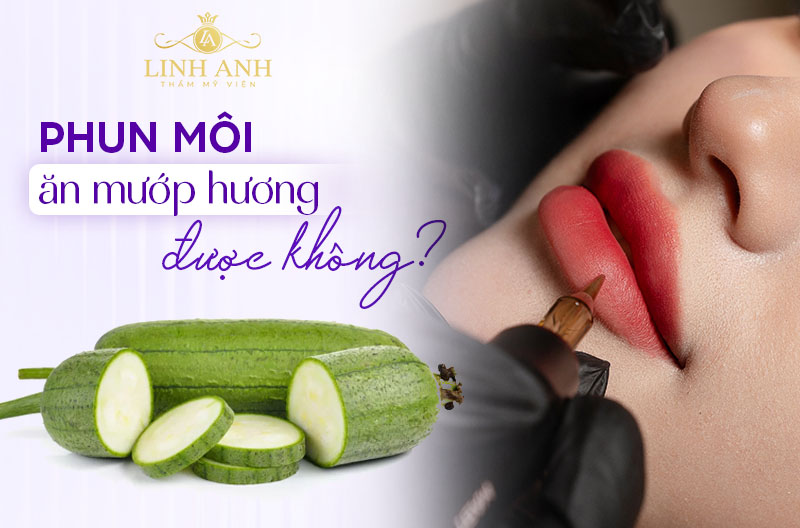 Xăm môi ăn mướp hương được không
