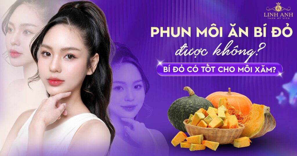 Phun xăm môi ăn bí đỏ được không