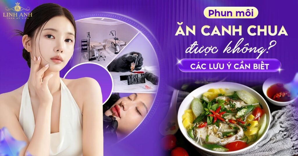 Phun xăm môi ăn canh chua được không