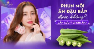Phun xăm môi ăn đậu bắp được không