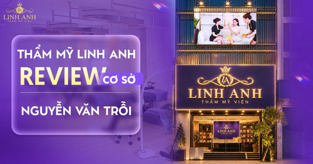 Review Thẩm Mỹ Linh Anh Nguyễn Văn Trỗi