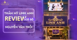 Review Thẩm Mỹ Linh Anh Nguyễn Văn Trỗi