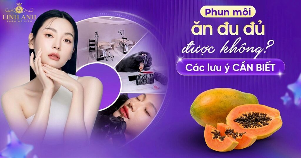 Phun môi xăm đu đủ được không