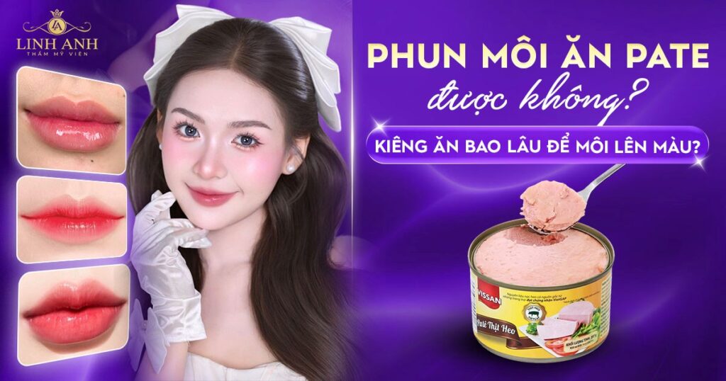 Phun xăm môi ăn pate được không