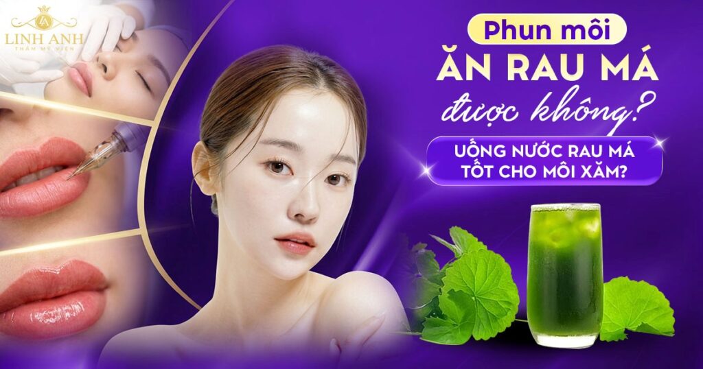 Phun xăm môi ăn rau má được không
