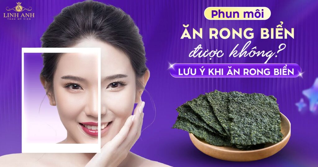 Phun xăm môi ăn rong biển được khong