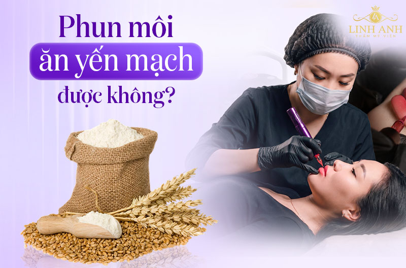 Xăm môi ăn yến mạch được không