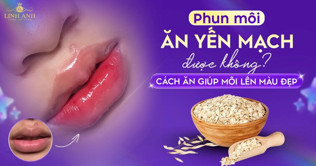 Phun xăm môi ăn yến mạch được không