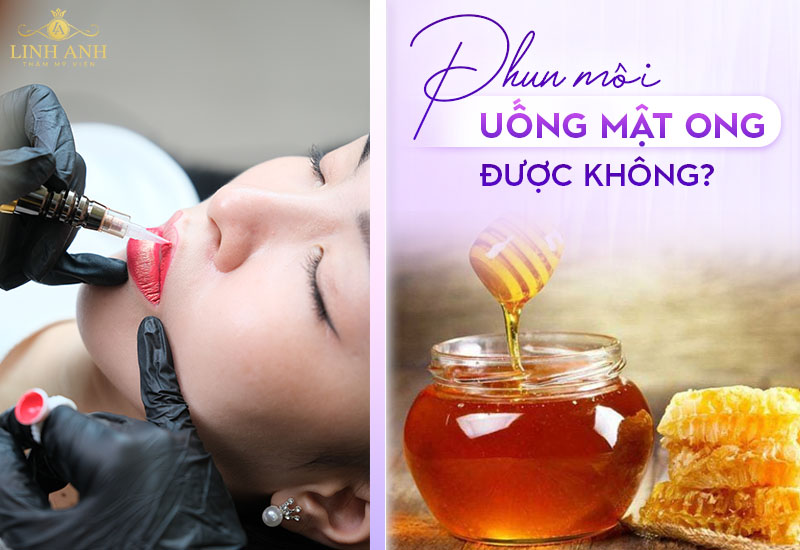 Xăm môi uống mật ong được không
