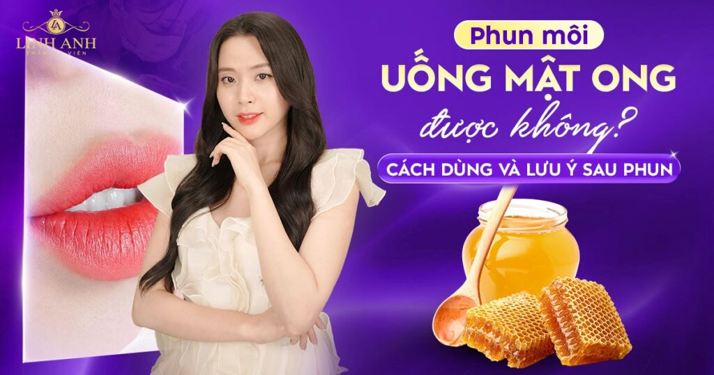 Phun xăm môi uống mật ong được không