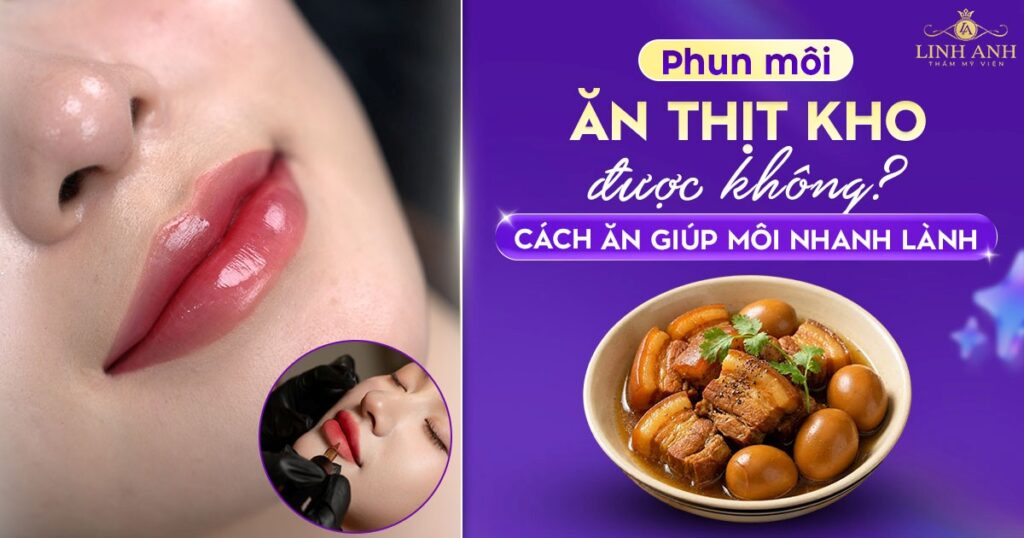 Phun xăm môi ăn thịt kho được không