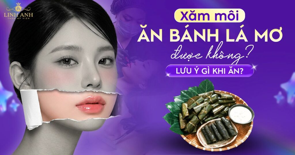 Phun xăm môi ăn bánh lá mơ được không