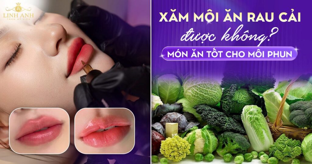 Phun xăm môi ăn rau cải được không