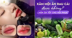 Phun xăm môi ăn rau cải được không